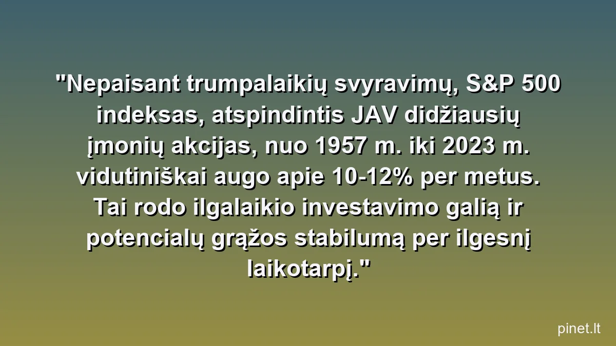 Nepaisant trumpalaikių svyravimų, S&P 500 indeksas, atspindintis JAV didžiausių įmonių akcijas, nuo 1957 m. iki 2023 m. vidutiniškai augo apie 10-12% per metus. Tai rodo ilgalaikio investavimo galią ir potencialų grąžos stabilumą per ilgesnį laikotarpį.