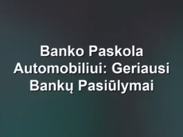 Iliustracija straipsniui: Banko Paskola Automobiliui: Geriausi Bankų Pasiūlymai