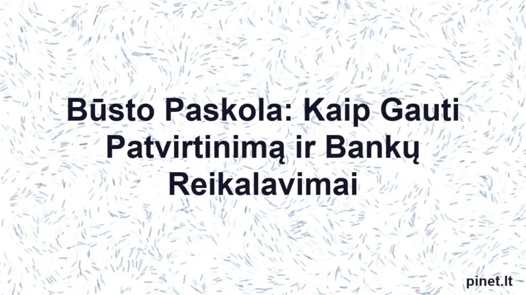 Iliustracija straipsniui: Būsto Paskola: Kaip Gauti Patvirtinimą ir Bankų Reikalavimai