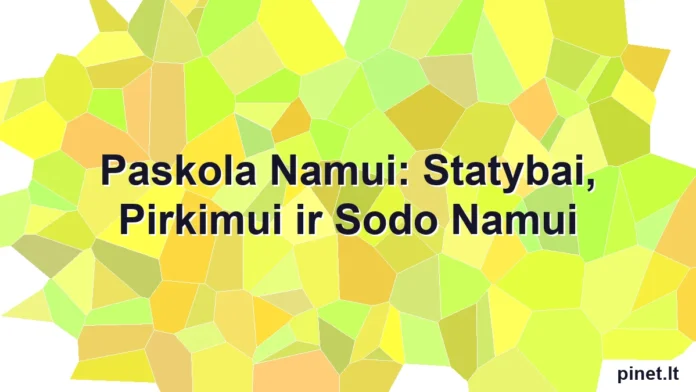 Iliustracija straipsniui: Paskola Namui: Statybai, Pirkimui ir Sodo Namui