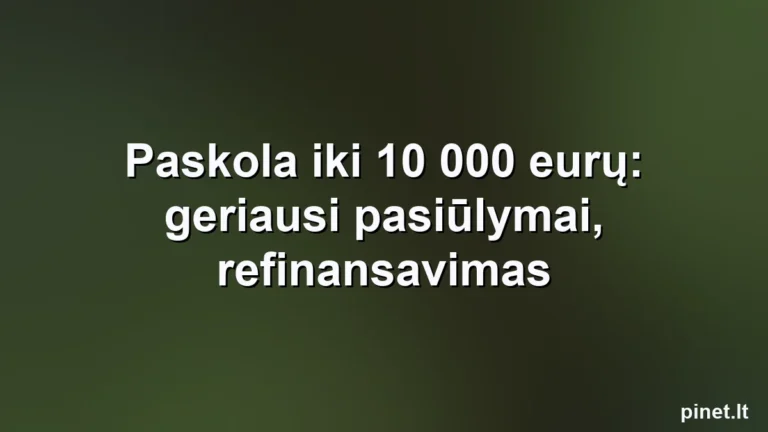 Iliustracija straipsniui: Paskola iki 10 000 eurų: geriausi pasiūlymai, refinansavimas